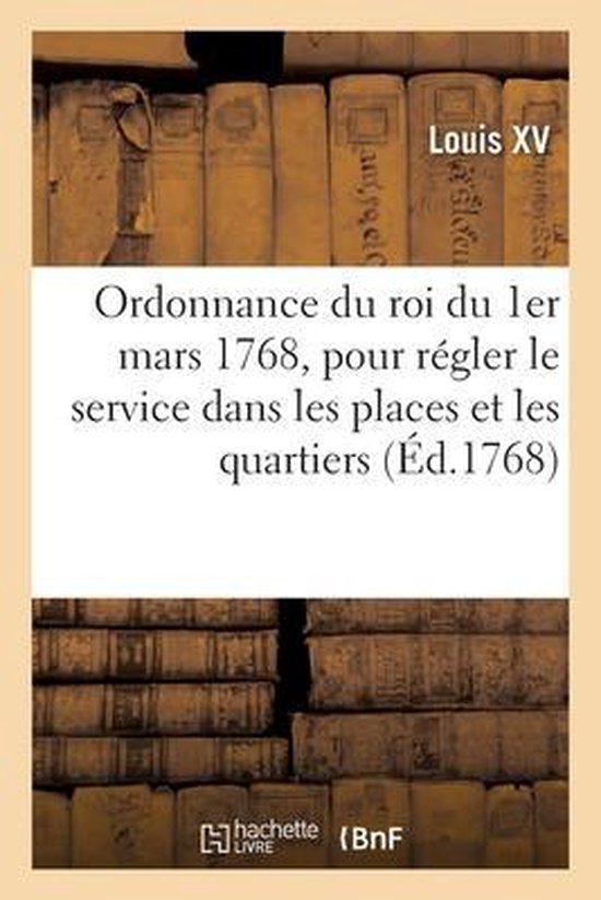 Ordonnance du roi du 1er mars 1768, pour régler le service dans les places et dans les quartiers
