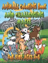 Animals Coloring Book and Challenging Mazes for Kids Ages 4-8