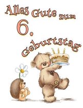 Alles Gute zum 6. Geburtstag: Nettes Teddybär- und Igel-Geburtstagsbuch, das als Tagebuch oder Notizbuch verwendet werden kann. Besser als eine Gebu