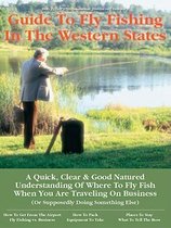 Bob Zeller's No Nonsense Business Traveler's Guide to Fly Fishing in the Western States