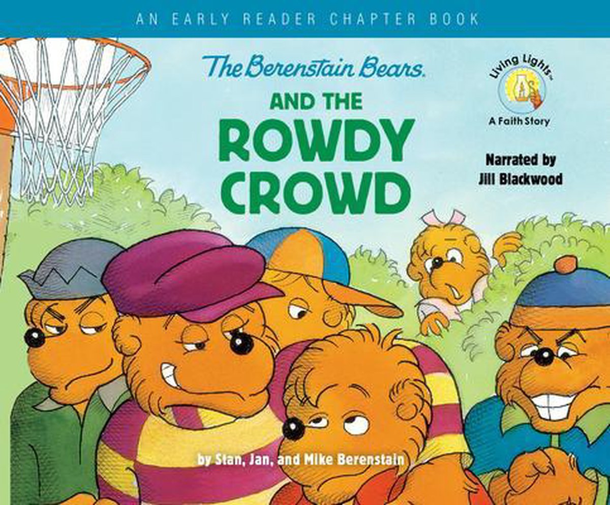 Berenstain Bears/Living Lights-The Berenstain Bears and the Rowdy Crowd - Stan Berenstain