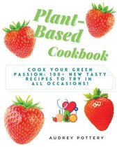 Plant-Based Cookbook: Volume 1: Cook your green passion