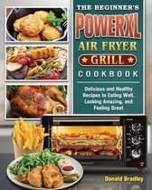 The Beginner's PowerXL Air Fryer Grill Cookbook