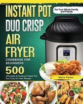 Instant Pot Duo Crisp Air Fryer Cookbook For Beginners