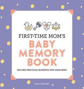 First Time Moms- First-Time Mom's Baby Memory Book