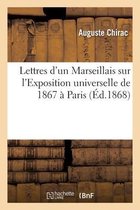 Lettres d'Un Marseillais Sur l'Exposition Universelle de 1867 � Paris