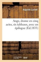 Ango, Drame En Cinq Actes, Six Tableaux, Avec Un �pilogue