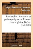 Recherches Historiques Et Philosophiques Sur l'Amour Et Sur Le Plaisir. Po�me