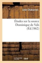 Études Sur La Source Dominique de Vals