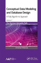 Conceptual Data Modeling and Database Design: A Fully Algorithmic Approach, Volume 1