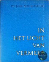 In het licht van Vermeer. Vijf eeuwen schilderkunst. Jubileumtentoonstelling Mauritshuis 1816-1966