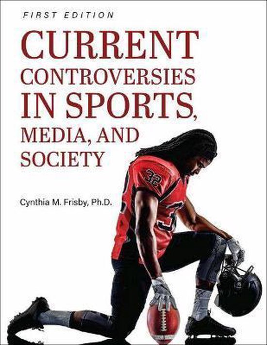 Current Controversies in Sports, Media, and Society, Cynthia M Frisby