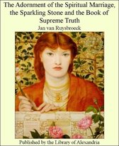 The Adornment of The Spiritual Marriage, The Sparkling Stone and of Supreme Truth