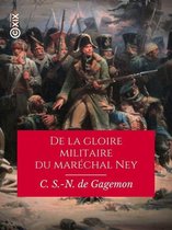 Hors collection - De la gloire militaire du maréchal Ney
