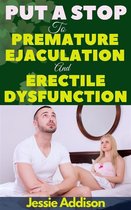 Put a Stop to Premature Ejaculation And Erectile Dysfunction