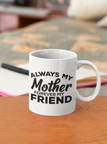 Moederdag|Always my mother forever my friend|Mok