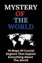 Mystery Of The World: 10 Maps Of Crucial Regions That Explain Everything About The World: World Map Explained