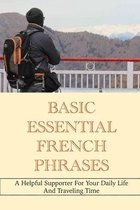 Basic Essential French Phrases: A Helpful Supporter For Your Daily Life And Traveling Time