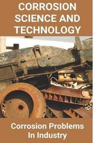 Corrosion Science And Technology: Corrosion Problems In Industry