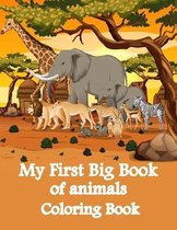 My First Big Book of animals coloring book: Simple and large designs with animals - My first coloring book for toddlers - Preschool and Kindergarten E