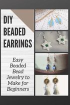 DIY Beaded Earrings: Easy Beaded Bead Jewelry to Make for Beginners