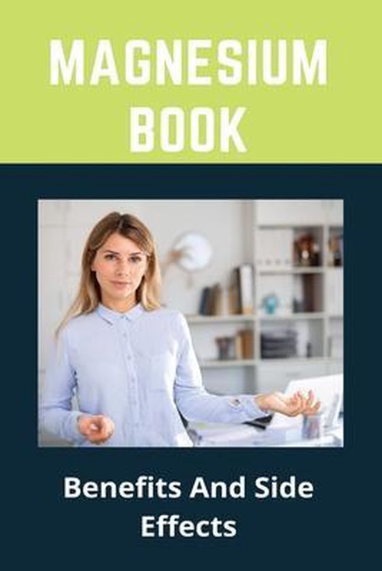 Magnesium Book Benefits And Side Effects Magnesium Malate Benefits