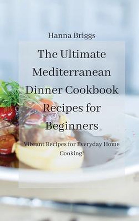 The Ultimate Mediterranean Dinner Cookbook Recipes for Begin ... - cover