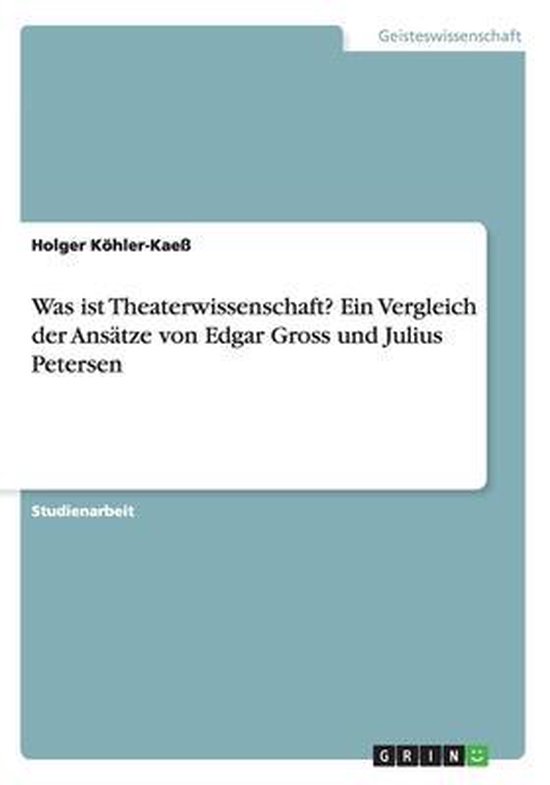 Was ist Theaterwissenschaft? Ein Vergleich der Ansatze von E ... - cover