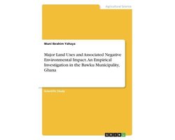 Major Land Uses and Associated Negative Environmental Impact. An Empirical Investigation in the Bawku Municipality, Ghana
