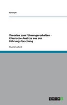 Theorien Zum Fuhrungsverhalten - Klassische Ansatze Aus Der Fuhrungsforschung