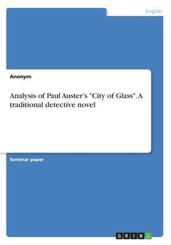 Analysis of Paul Auster's City of Glass. A traditional detective novel ...