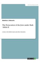 The Persecution of the Jews under Shah 'Abbas II