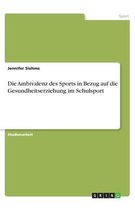 Die Ambivalenz des Sports in Bezug auf die Gesundheitserziehung im Schulsport