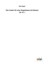 Vier Lieder für eine Singstimme mit Klavier