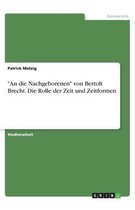 An die Nachgeborenen von Bertolt Brecht. Die Rolle der Zeit und Zeitformen