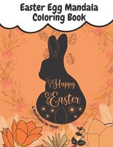 Easter Egg Mandala Coloring Book: Happy Easter & Mindfulness for Adults