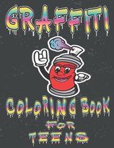 Graffiti Coloring Book For Teens: Street Art Coloring Book; Graffiti Art Book; Graffiti Style Coloring Book