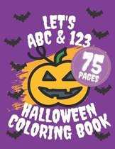 Let's ABC & 123 Halloween Coloring Book: Activity For Toddlers And Kids Ages 3-8 Learn Letters And Numbers