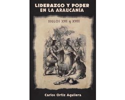 Liderazgo y Poder en La Araucanía (Siglos XVI y XVII)