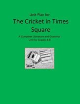 Literature Unit for The Cricket in Times Square: Literature and Grammar Activities for Grades 4-8