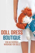 Doll Dress Boutique: Sew An Everyday Wardrobe For Dolls: Sewing Dolls