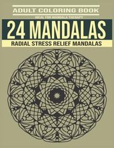 24 Mandalas Adult Coloring Book: Ideal For Mandala Therapy - Radial Stress Relief Mandalas