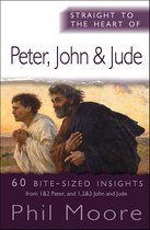 The Straight to the Heart Series - Straight to the Heart of Peter, John and Jude