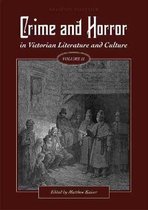 Crime and Horror in Victorian Literature and Culture, Volume II