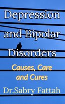 Depression and Bipolar Disorders : Causes, Care and Cures