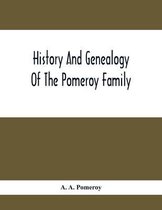 History And Genealogy Of The Pomeroy Family