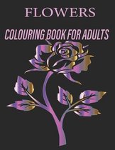 Flowers Colouring Book for Adults: Flowers Coloring Book For Adults