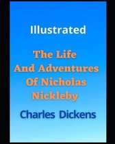 The Life And Adventures Of Nicholas Nickleby Illustrated