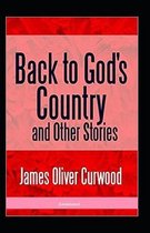 Back to God's Country and Other Stories (Annotated)