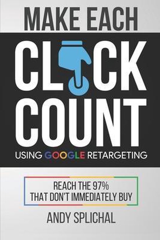 Make Each Click Count- Make Each Click Count Using Google Re ... - cover